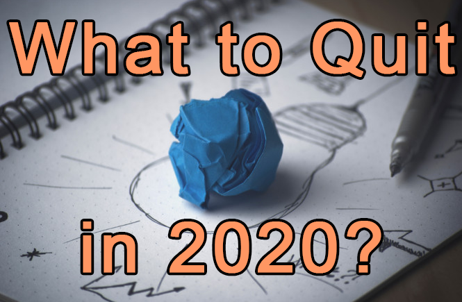 What to Quit in 2020?